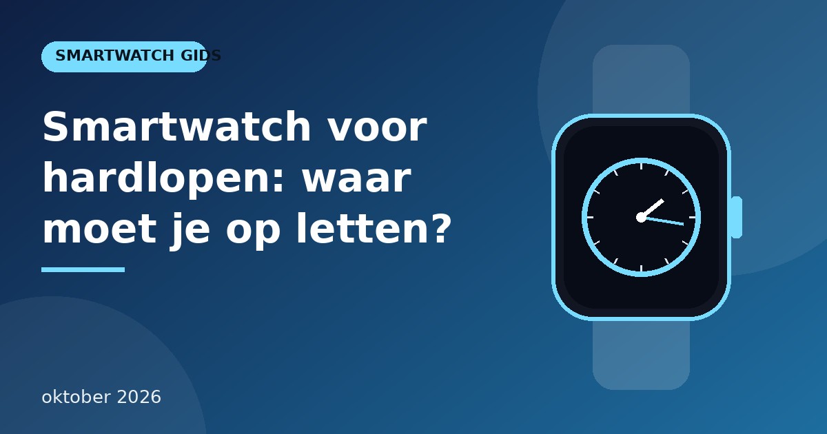 Smartwatch voor hardlopen: waar moet je op letten?